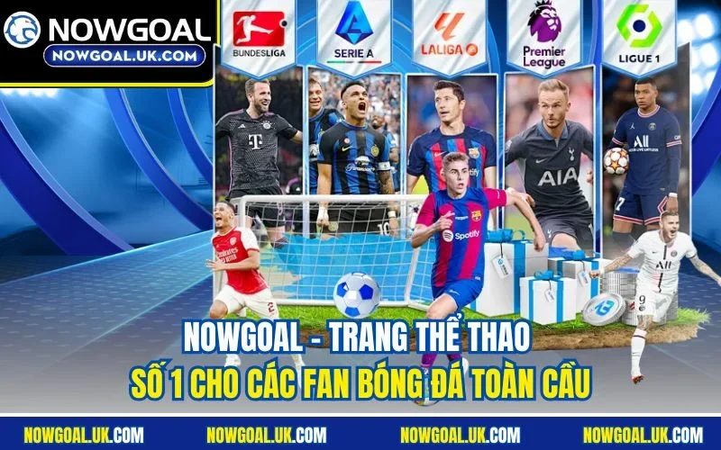 NOWGOAL - Trang thể thao số 1 cho fan bóng đá toàn cầu