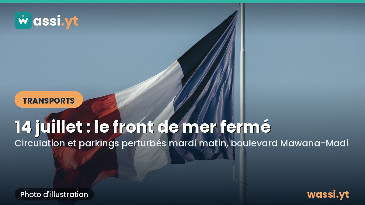 Défilé du 14 juillet à Mamoudzou : ce qui ferme sur le front de mer