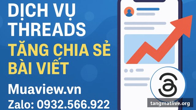 Dịch vụ tăng share Threads tại Tangmatlive.org
