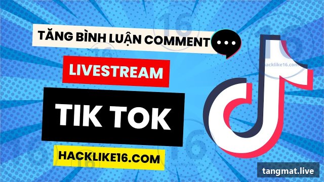Dịch vụ tăng bình luận live Tiktok tại Tangmat.live