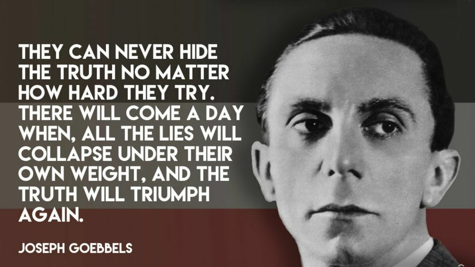 When the day is over. Goebbels there will come a Day, when all the Lies will Collapse. Геббельс. Геббельс арт. Якоб Накен Геббельс.