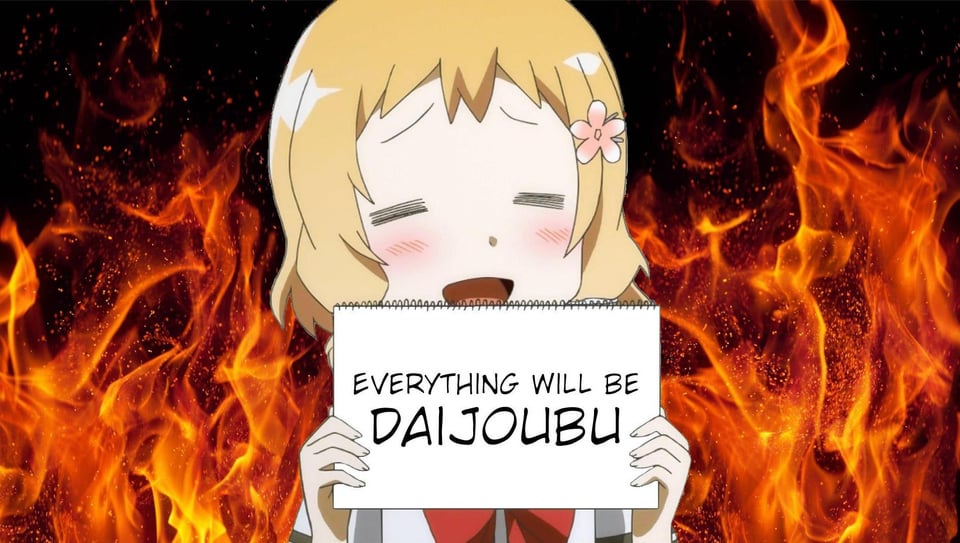 An anime girl, with flames in the background, holding up a notepad with the words "Everything will be Daijoubu