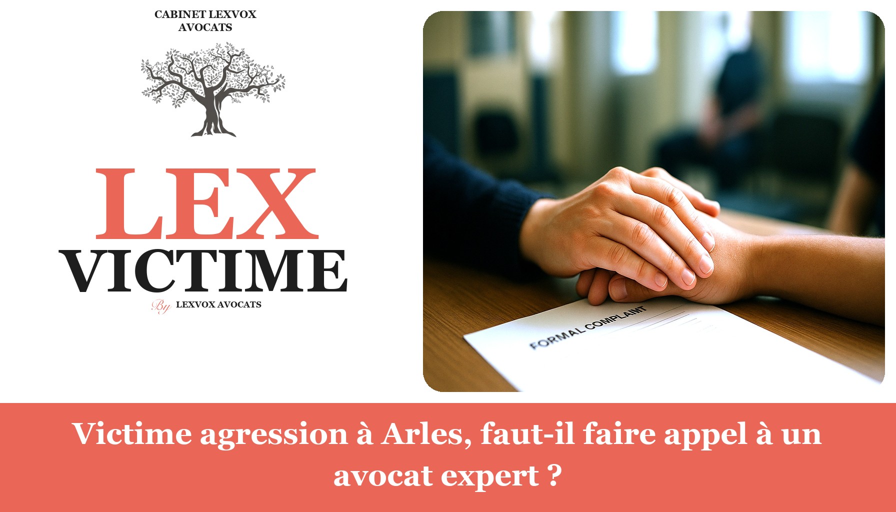 Victime agression à Arles, faut-il faire appel à un avocat expert ?