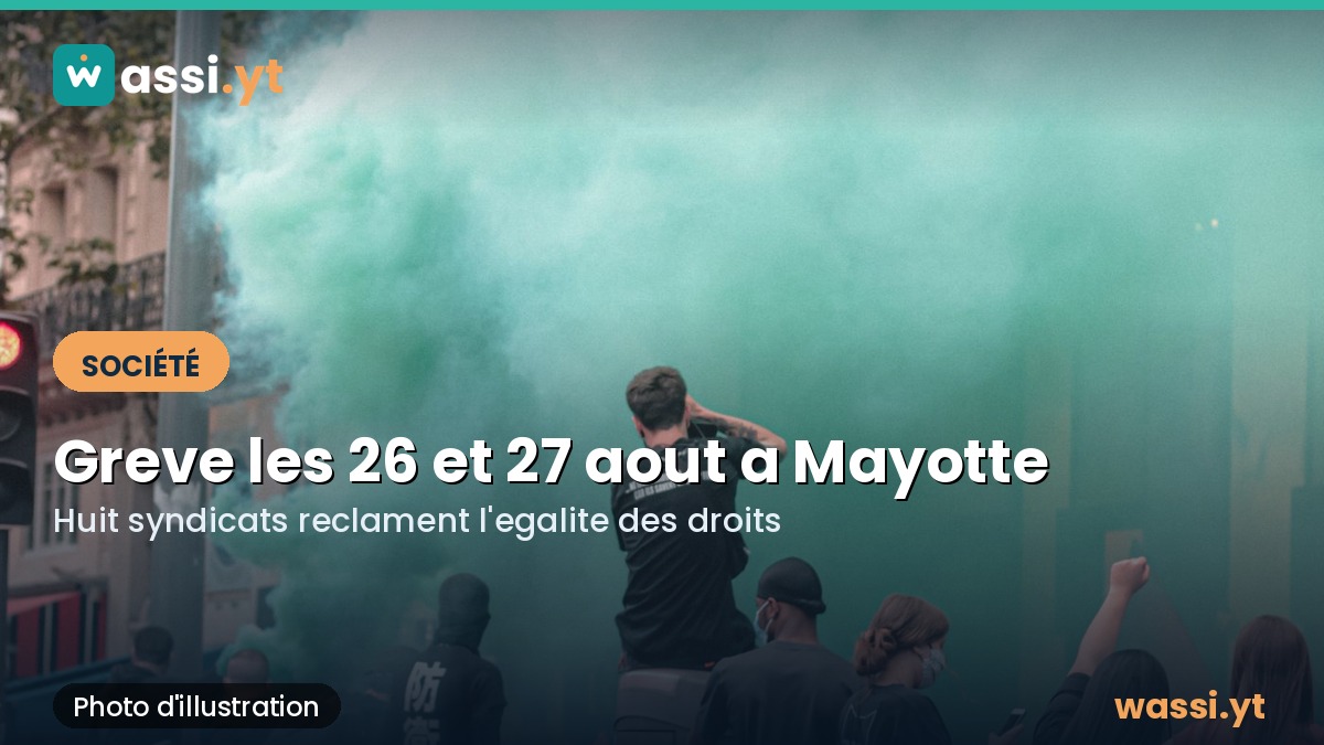 Mayotte : l'intersyndicale appelle a la greve les 26 et 27 aout pour l'egalite des droits