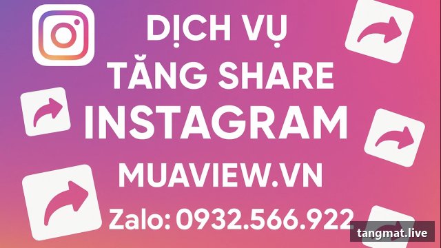 Dịch vụ tăng share Instagram tại Tangmat.live