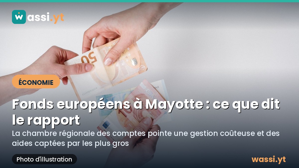 Fonds européens à Mayotte : la chambre régionale des comptes pointe une gestion coûteuse