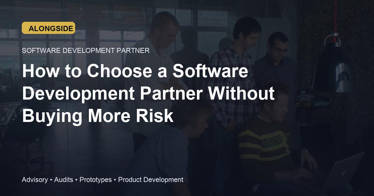 How to Choose a Software Development Partner Without Buying More Risk