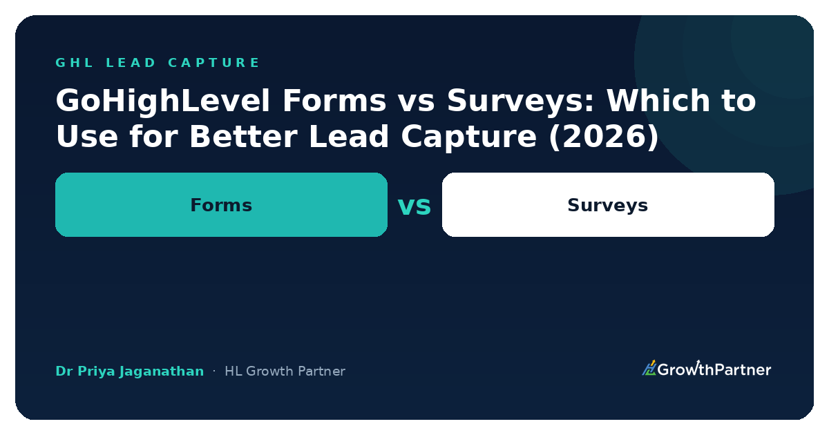 GoHighLevel Forms vs Surveys: Which to Use for Higher-Quality Lead Capture (2026)