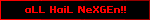 aLL HaiL NeXGEn!!
