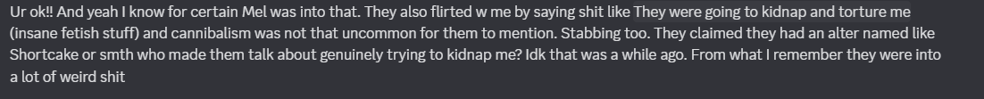 testament from mel's previous ex stating that she was indeed into really weird fetishes, and would even say that she was going to kidnap and torture this ex as a form of "flirting", among other things