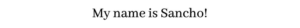 My name is Sancho! And I, Sancho, declare upon my honor: this lance shall end that festering, slothful dream!