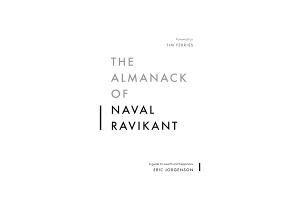 The Almanack of Naval Ravikant
