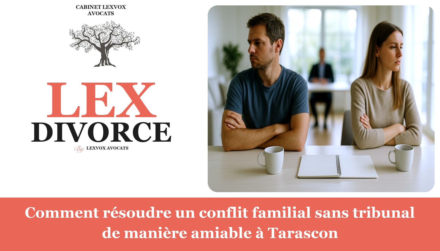 Comment résoudre un conflit familial sans tribunal de manière amiable à Tarascon