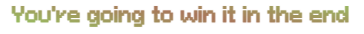 disconnect the dots by smash mouth "You're going to win it in the end"