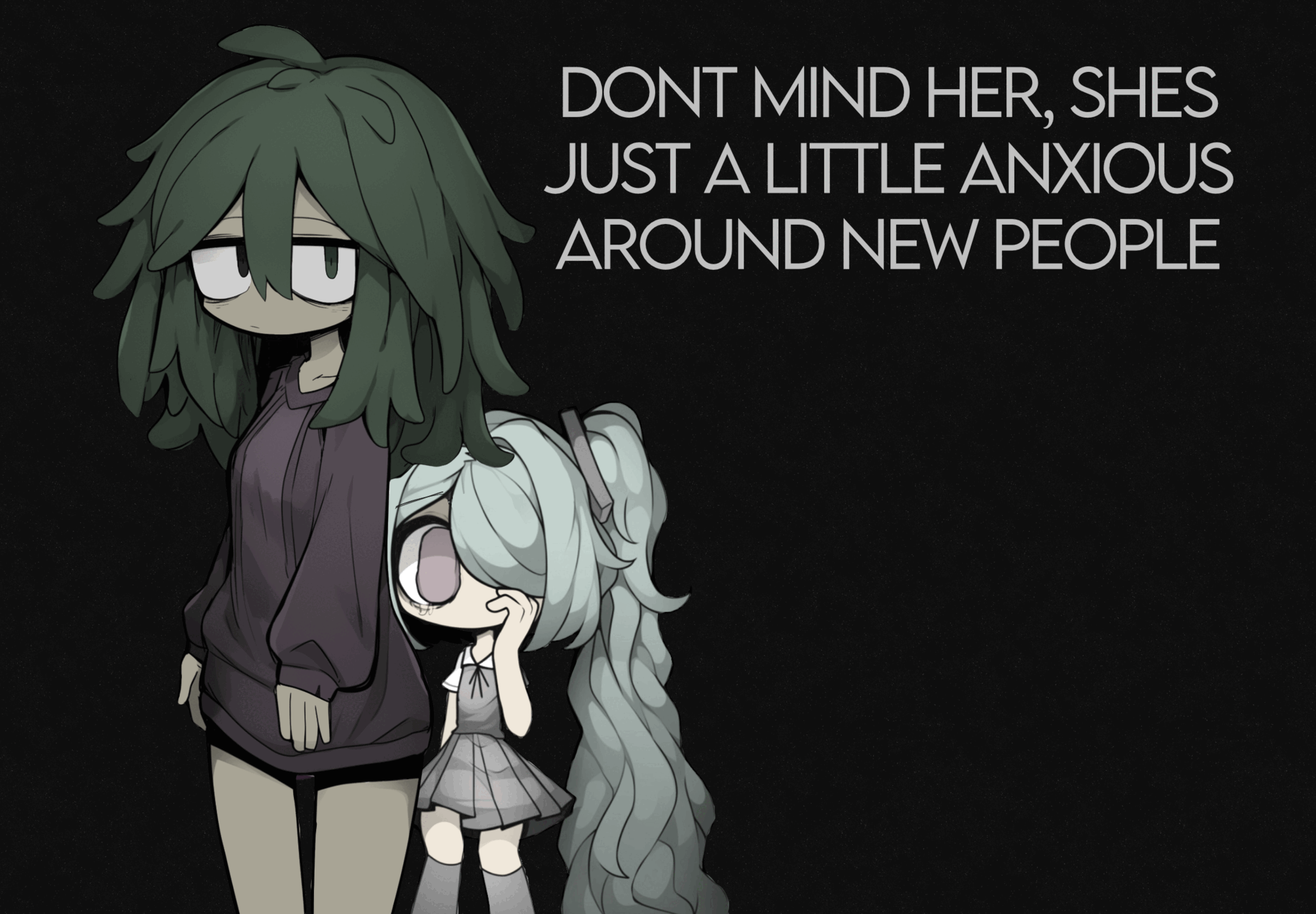 dont mind her shes jusr a little anxious around new people