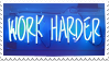 work harder