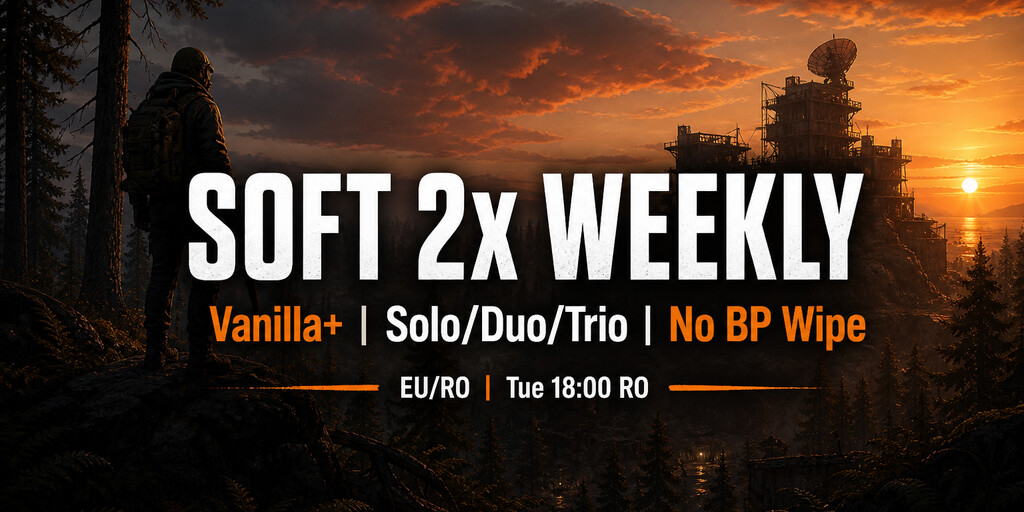 [EU/RO] Soft 2x Weekly | Vanilla+ | Solo/Duo/Trio | No BP Wipe