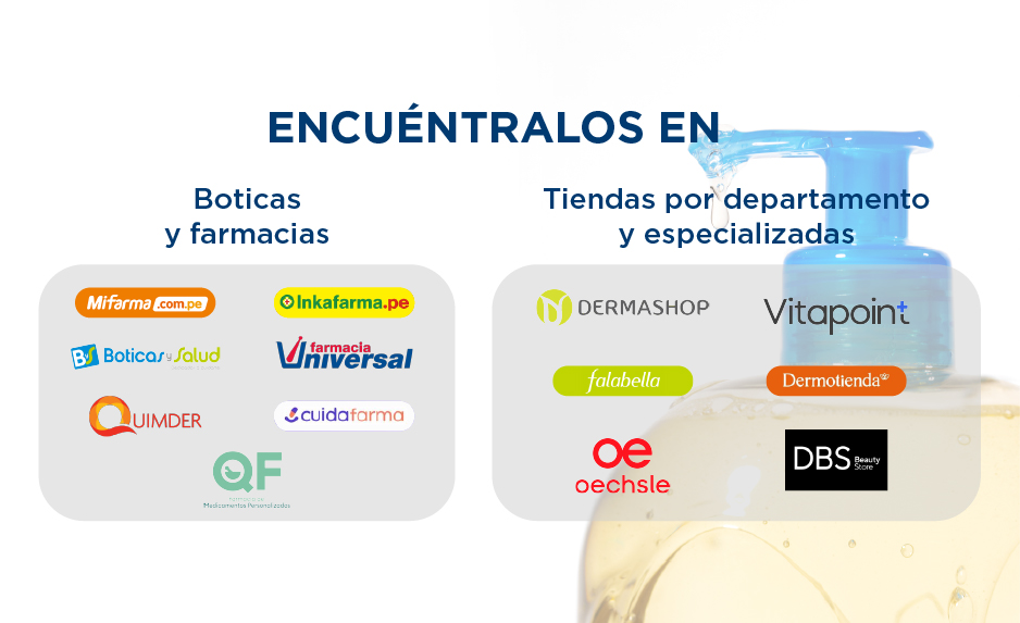 Encuéntralos en boticas y farmacias y en tiendas por departamento y especializadas
