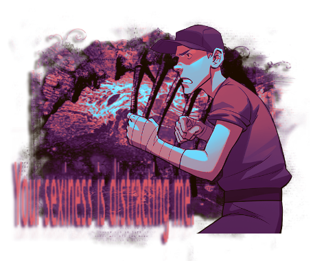 Your sexiness is distracting me.