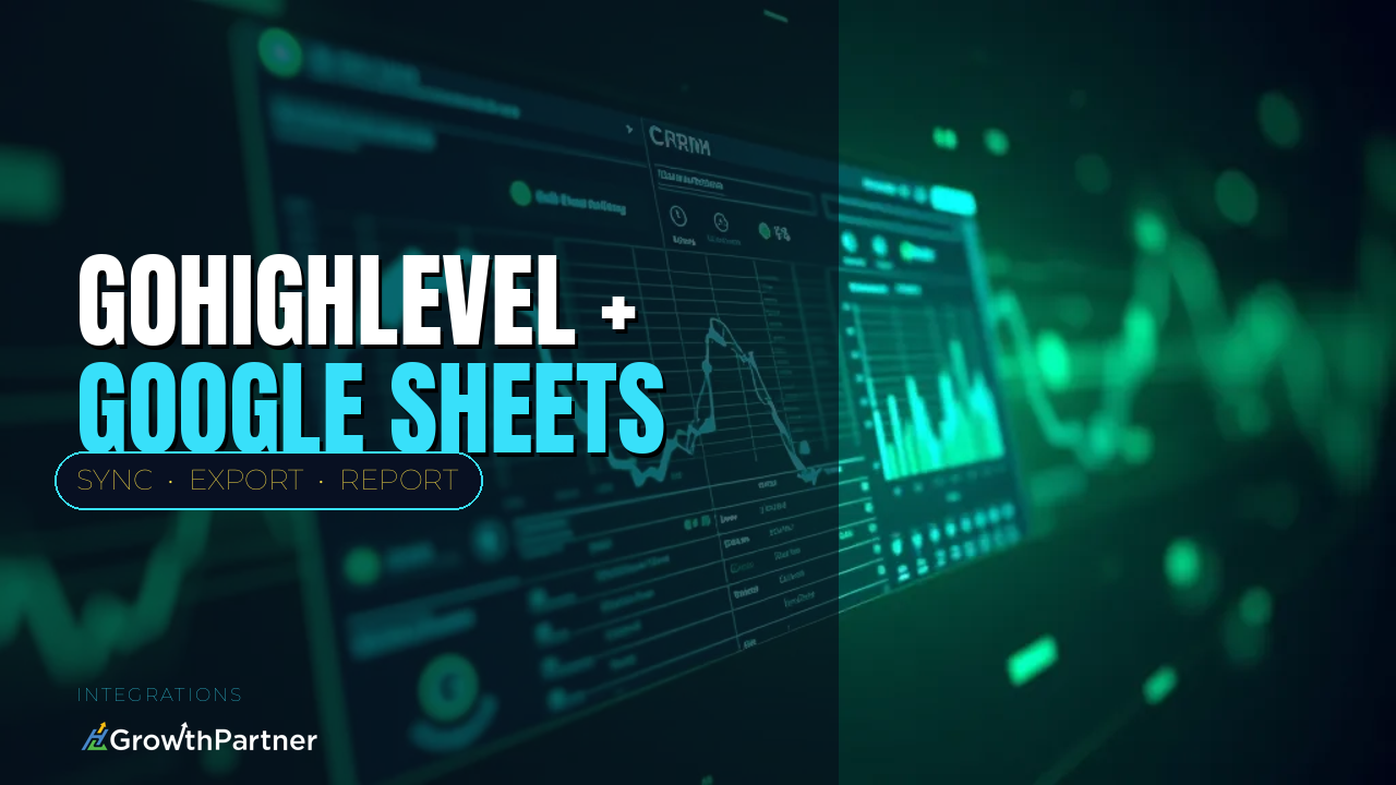 GoHighLevel Google Sheets Integration: Sync Leads and Reporting (2026) — HL Growth Partner, Dr Priya Jaganathan