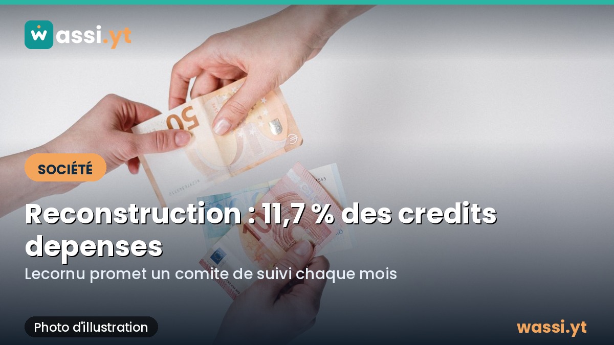 Reconstruction de Mayotte : a peine 11,7 % des credits 2026 depenses, Lecornu veut accelerer