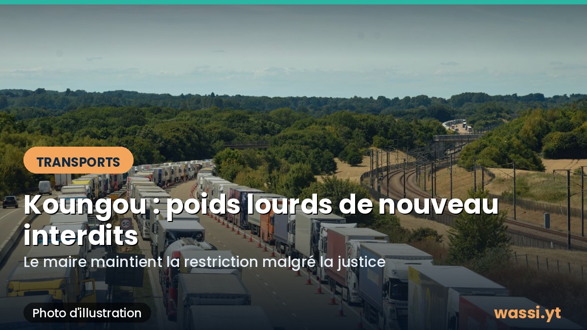 Koungou : l'interdiction des poids lourds de plus de 19 tonnes maintenue malgré la justice