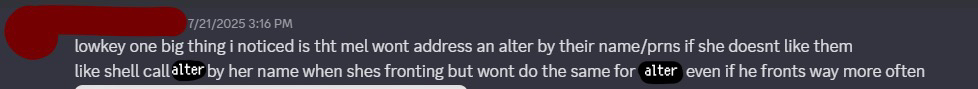 chem explaining that he started to notice that mel would only address alters by their name if she liked them, but wouldn't do the same for alters she didn't like. he gave an example between two of his alters, one that mel liked, and one that mel didn't