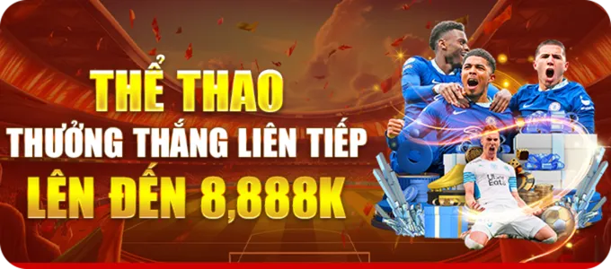 Thể thao thưởng thắng liên tiếp lên đến 8,888K
