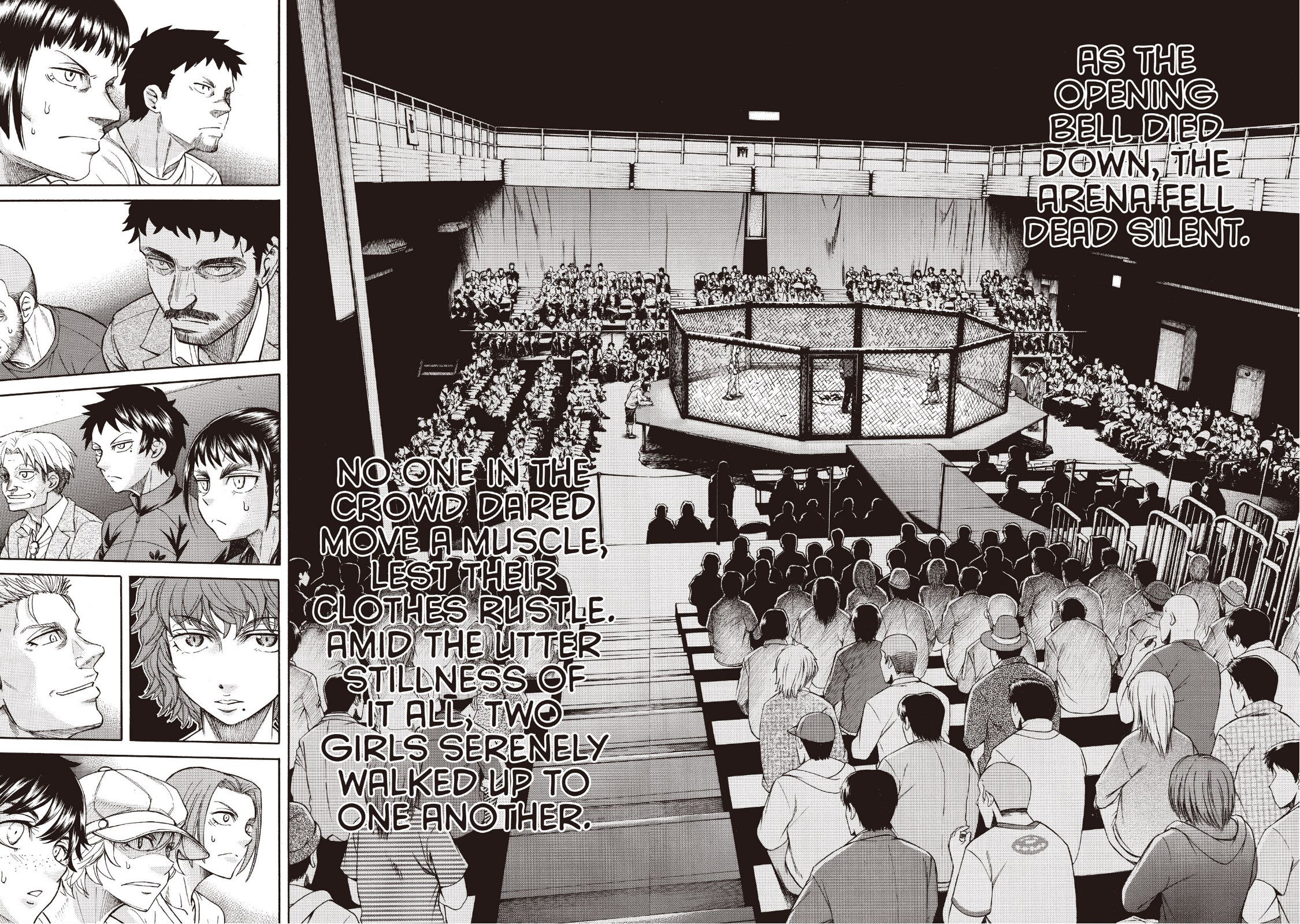 Narration over establishing shot of an MMA arena: As the opening bell died down, the arena fell dead silent. No one in the crowd dared move a muscle, lest their clothes rustle. Amid the utter stillness of it all, two girls serenely walked up to one another.