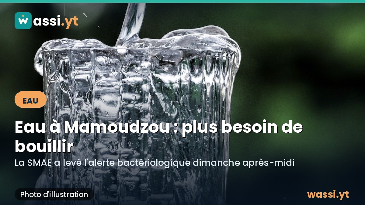 Eau à Mamoudzou : la SMAE lève l'alerte, plus besoin de faire bouillir