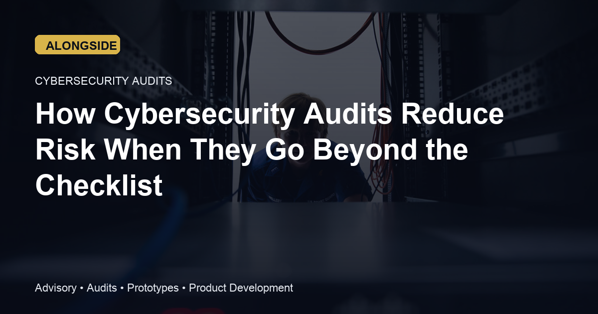 How Cybersecurity Audits Reduce Risk When They Go Beyond the Checklist