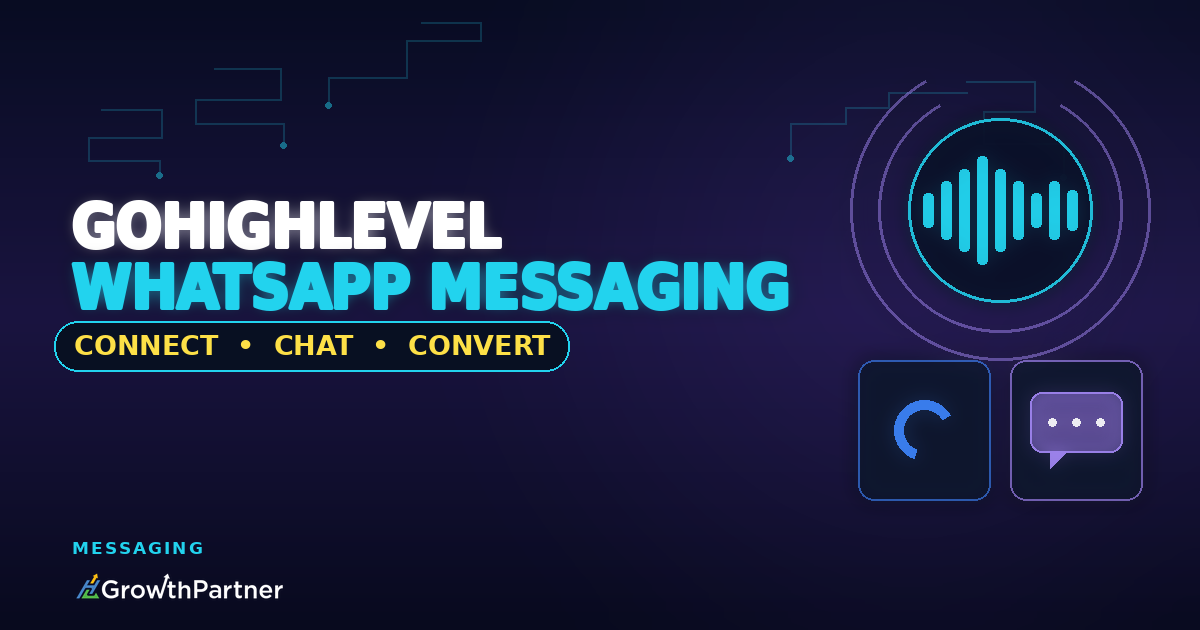 GoHighLevel WhatsApp Integration: Setting Up Business Messaging (2026) — HL Growth Partner, Dr Priya Jaganathan