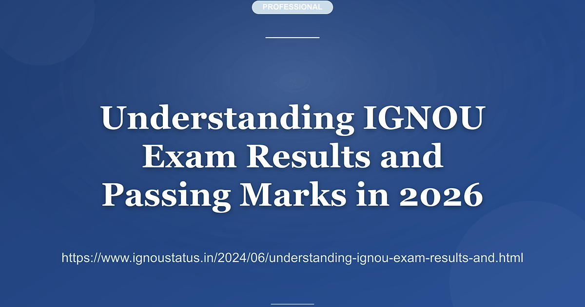 Understanding IGNOU Exam Results and Passing Marks in 2026 Editorial illustration for Understanding IGNOU Exam Results and Passing Marks in 2026
