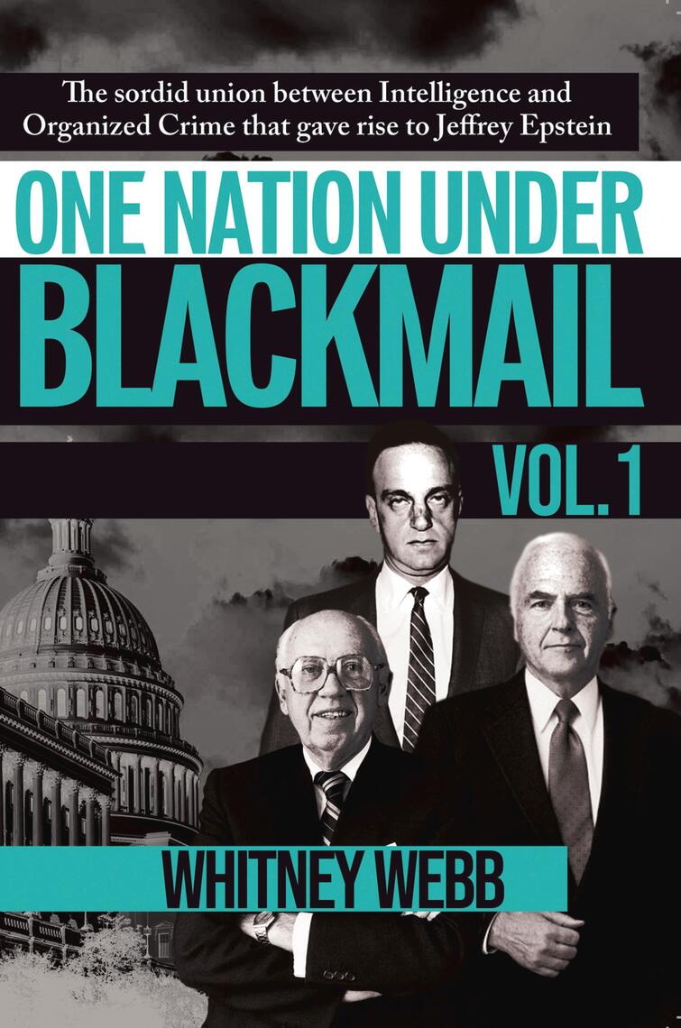 One Nation Under Blackmail, Vol. 1: The Sordid Union Between Intelligence and Crime that Gave Rise to Jeffrey Epstein by Whitney Alyse Webb