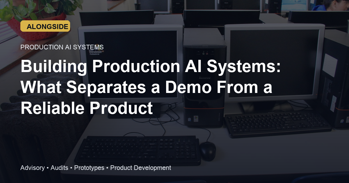 Building Production AI Systems: What Separates a Demo From a Reliable Product
