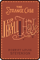 The Strange Case of Dr. Jekyll and Mr. Hyde by Robert Louis Stevenson