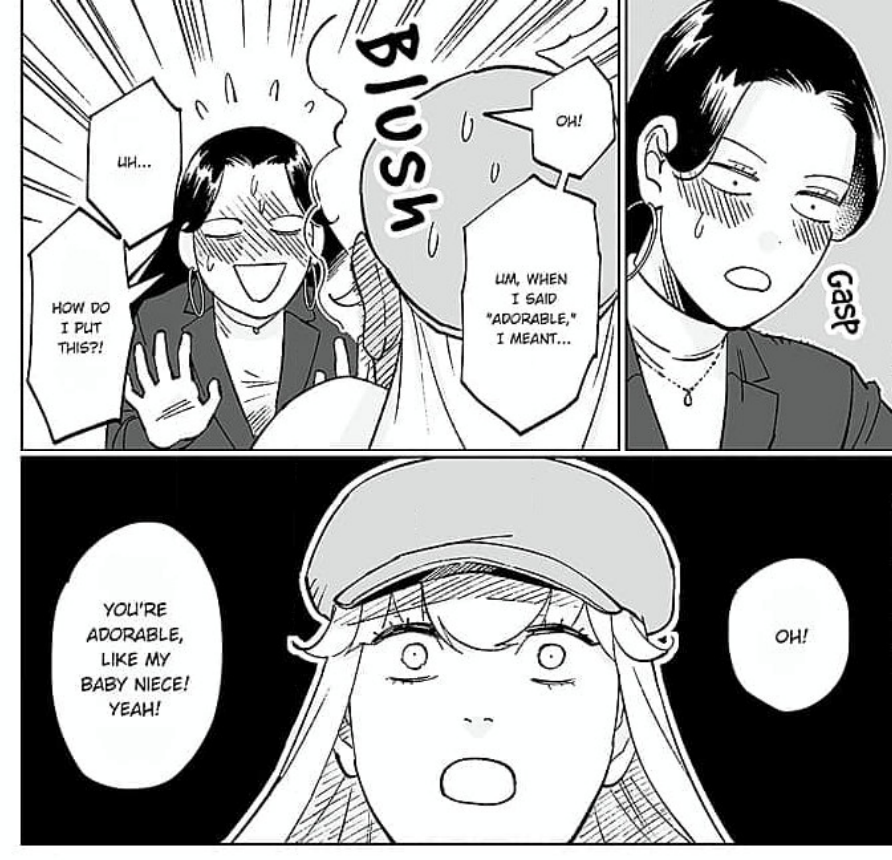 Hiroko gasps as she realizes what she just said. She retreats, blushing: Oh! Um, when I said "adorable," I meant... uh... how do I put this?! Hiroko, as Ayaka stares blankly in shock: Oh! You're adorable, like my baby niece! Yeah!