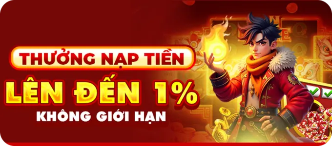 Thưởng nạp tiền lên đến 1% không giới hạn