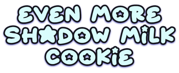 EVEN MORE SHADOW MILK COOKIE
