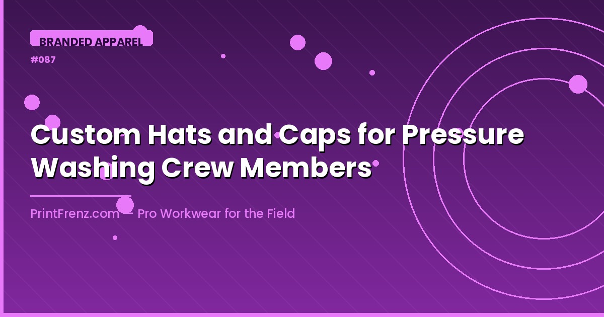 Custom Hats and Caps for Pressure Washing Crew Members