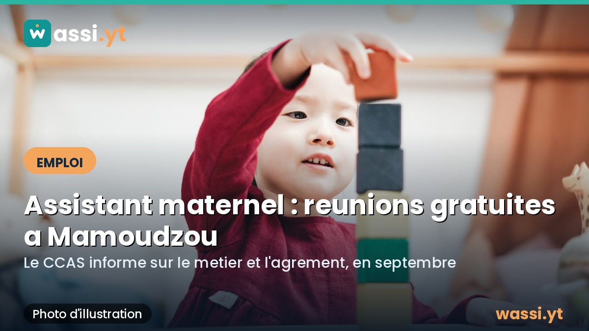 Assistant maternel a Mamoudzou : des reunions gratuites pour decouvrir le metier