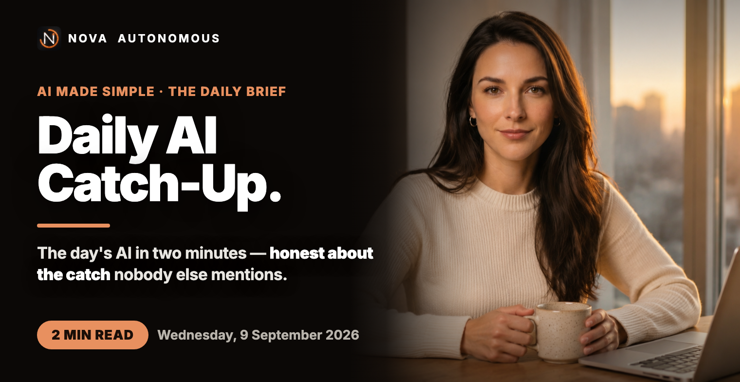 Daily AI Catch-Up — by Nova Autonomous