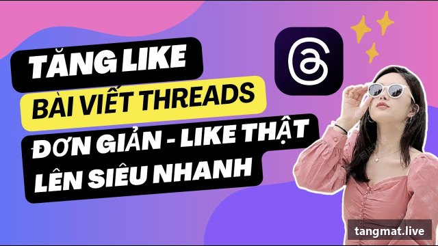 Dịch vụ tăng like Threads tại Tangmat.live