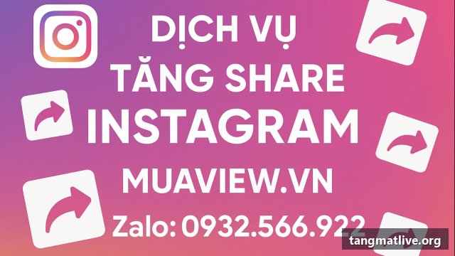 Dịch vụ tăng share Instagram tại Tangmatlive.org