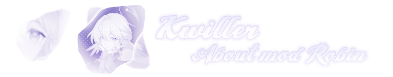 Kwiller , About mod Robin Kwiller , About mod Robin