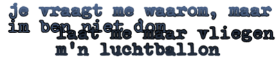 Je vraagt me waarom, maar ik ben niet dom. Laat me maar vliegen in m'n luchtballon // made by us, NFU2