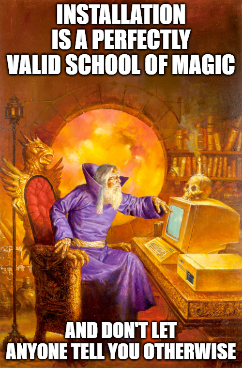 Installation is a perfectly valid school of magic and don’t let anyone tell you otherwise