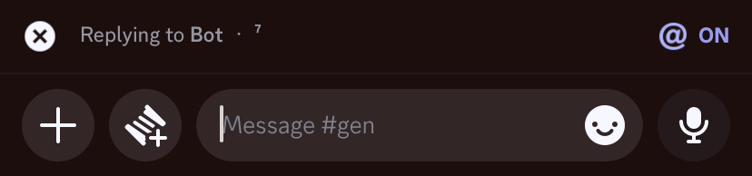 Image ID:
A screenshot of the Discord message bar on iOS. The pop up above the bar reads "Replying to Bot" on the left, and reads in highlighted blue text "@ ON" on the right.
End ID.