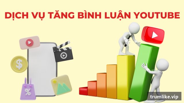Dịch vụ tăng comment Youtube tại Trumlike.vip