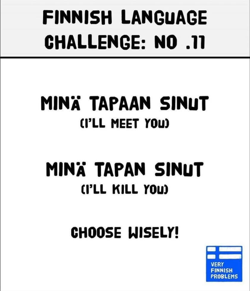 Finnish language joke meme showing mina tapaan sinut means I'll meet you and mina tapan sinut means I'll kill you